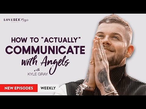 How to Actually Communicate with Angels with Kyle Gray