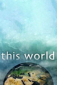 This World (2004-2025) - TV Show