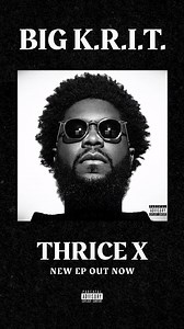 BIG K.R.I.T. THRICE X New EP Now Streaming https://bigkrit.lnk.to/ThriceXFA | Big K.R.I.T.