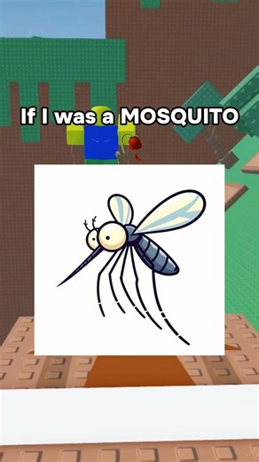 If I Was a Mosquito 🦟 #roblox #robloxrant #relatable #rblx