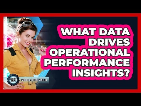What Data Drives Operational Performance Insights?