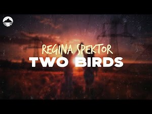 Regina Spektor - Two Birds | Lyrics