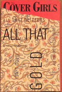 The Cover Girls - All That Glitters Isn't Gold
