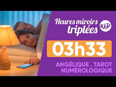 Heure miroir triplée 03h33 : Signification complète & détaillée