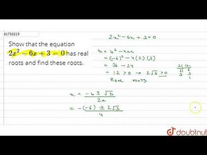 Show that the equation `2x^(2)-6x+3=0` has real roots and find these roots.