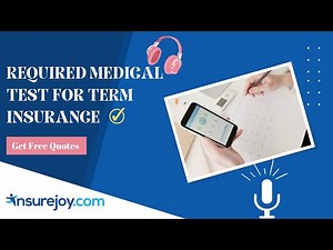 The Ultimate Guide to Required Medical Test For Term Insurance