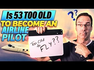 Is 53 Too Old to Become an Airline Pilot