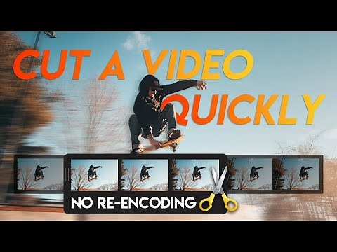 How to Quickly Cut/Trim a Video without Re-encoding (No Quality Loss)