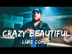 Luke Combs - Crazy Beautiful (Lyrics)