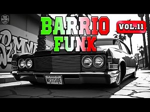 Chicano G-Funk Mix | Barrio Funk Vol. 11