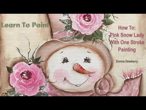 Learn to Paint One Stroke - Relax & Paint With Donna: Pink Snow Lady | Donna Dewberry 2024