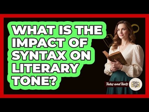What Is The Impact Of Syntax On Literary Tone?