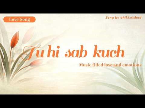 Tu hi sab kuch - Ahil K Nishad-VYBX_27