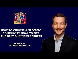 How To Choose A Community Goal To Get The Best Results | Community ROI with Richard Millington