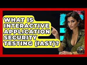 What Is Interactive Application Security Testing (IAST)? - Tactical Warfare Experts