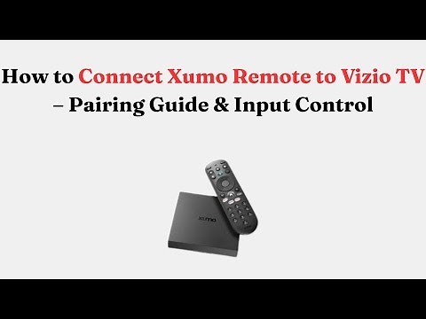 How to Connect Xumo Remote to Vizio TV – Pairing Guide & Input Control