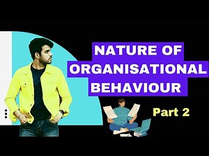 Nature Of Organizational Behaviour | Part 2 With Notes | BBA MBA CLASS 11-12