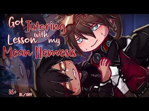 "Got Tutoring Lesson with my Mean Nemesis" 16+? || BL/Gay || GCMM || Gacha Club/Nebula || Keroneko
