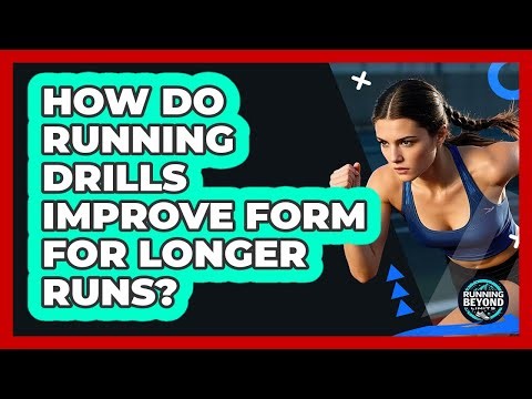 How Do Running Drills Improve Form For Longer Runs? - Running Beyond Limits
