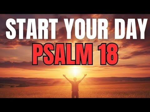 POWERFUL MORNING PRAYER With Psalm 18 | God Gives You VICTORY And DELIVERANCE