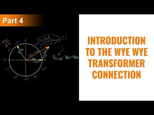 Introduction to the Wye Wye Transformer Connection - Part 4