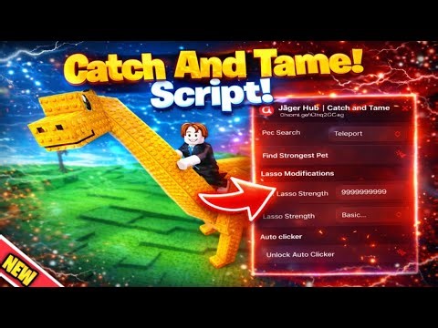Catch And Tame! Script - Set Lasso Strength, Find Strongest Pet, Auto Sell, UnlockAutoClicker &More