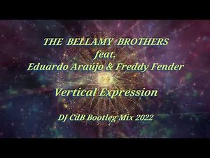 The Bellamy Brothers feat E. Araújo & Freddy Fender - Vertical Expression (DJ CdB Bootleg Mix 2022)