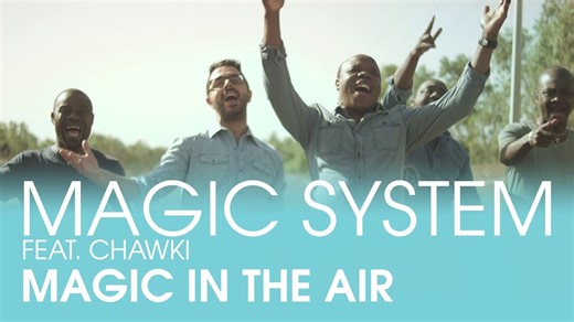 Magic System Ft. Chawki - Magic in the air