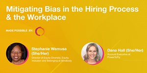 Mitigating Bias in the Hiring Process & the Workplace