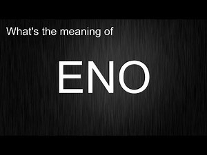 What's the meaning of "ENO", How to pronounce ENO?