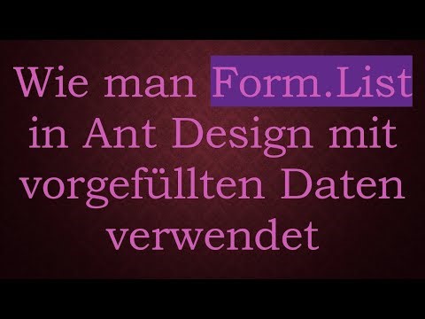 Wie man Form.List in Ant Design mit vorgefüllten Daten verwendet