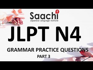 JLPT N4 | GRAMMAR | PRACTICE QUESTIONS | 日本語能力試験N4 | Saachi Japanese Language Institute