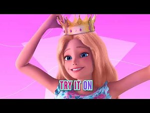 Try It On | Barbie Princess Adventure | Lyrics and Visual Full Song Music Video | Barbie Song (HD)