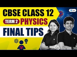 Final Tips: CBSE Class 12 Term 2 Physics | Unacademy JEE