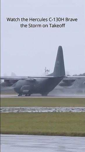 Watch the Hercules C-130H Brave the Storm on Takeoff