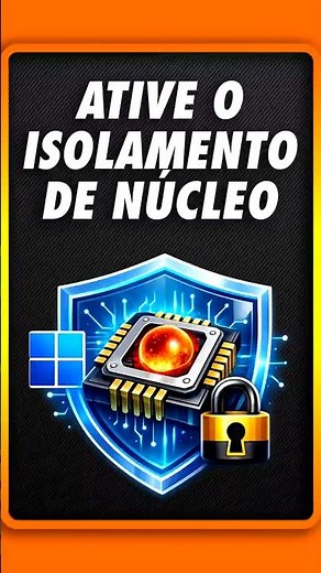 COMO ATIVAR O ISOLAMENTO DE NÚCLEO NO WINDOWS 11