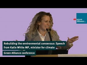Rebuilding the environmental consensus: Speech from Katie White MP, minister for climate