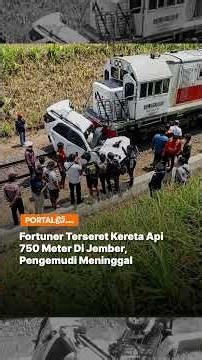 Fortuner Terseret Kereta Api 750 Meter Di Jember, Pengemudi Meninggal