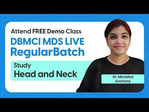 DBMCI MDS Regular Batch Demo | Dr. Monalisa | Head & Neck | (Anatomy )
