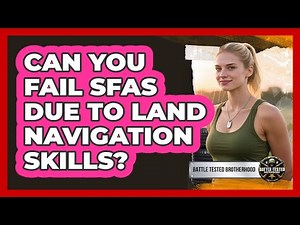 Can You Fail SFAS Due To Land Navigation Skills? - Battle Tested Brotherhood