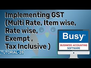 Implementing GST (Multi Rate, Item wise, Rate wise, Exempt ,Tax Inclusive ) in Busy (tutorial 28)