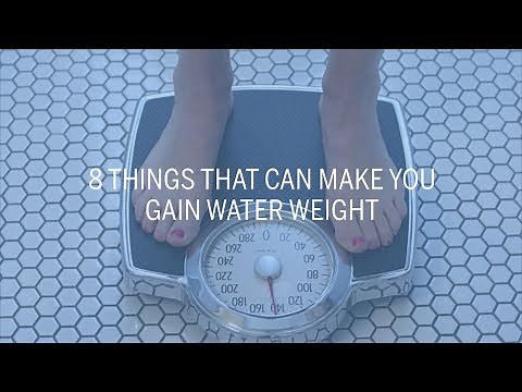 8 Things That Can Make You Gain Water Weight | Health