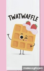 Twatwaffle on Make a GIF