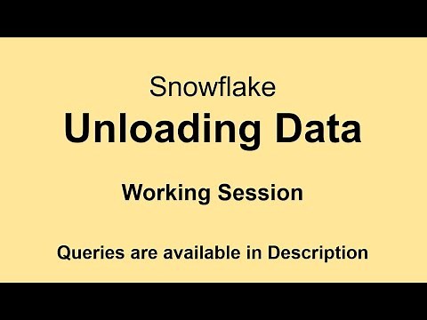Snowflake - Unloading Data - Working Session