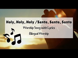 Holy, Holy, Holy | Bilingual English & Spanish Worship Song with Lyrics