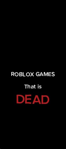 Roblox games that are dead