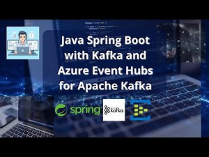 Java Spring Boot + Kafka + Azure Event Hub for Kafka - Creating an Event Producer and Consumer