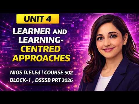 #14 NIOS D.El.Ed Course 502 Block-1 Unit-4 | Learner & Learning-Centred Approaches | DSSSB PRT 2026