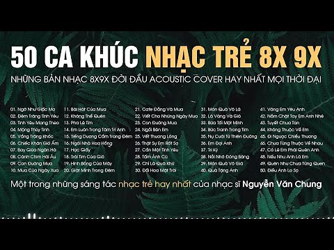 NHỮNG BẢN ACOUSTIC COVER HAY NHẤT MỌI THỜI ĐẠI - 50 Bản Nhạc Xưa 8X 9X Nhạc Thư Giãn Cho Quán Cafe