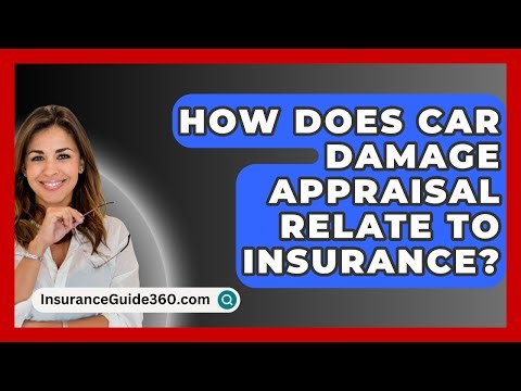 How Does Car Damage Appraisal Relate To Insurance? - InsuranceGuide360.com